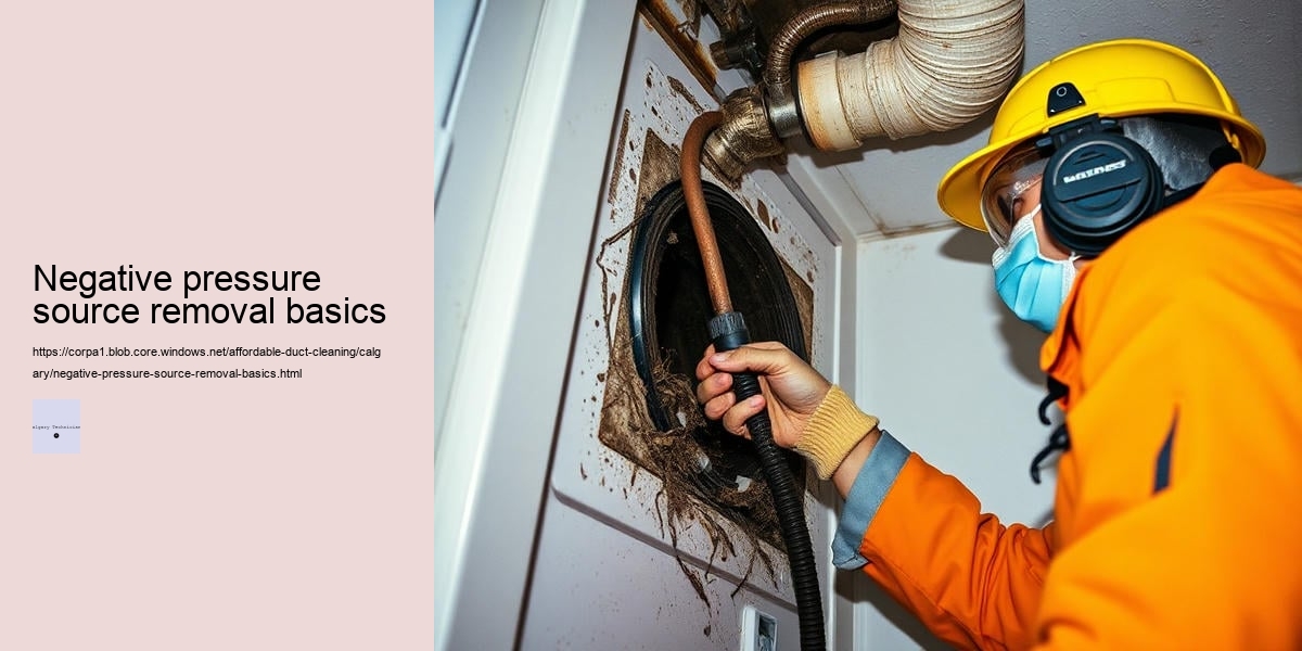 Negative pressure source removal basics