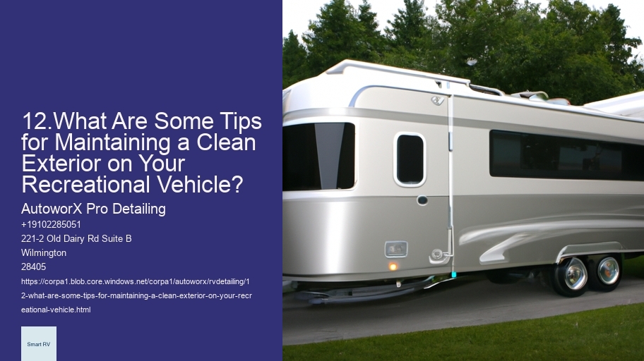 12.What Are Some Tips for Maintaining a Clean Exterior on Your Recreational Vehicle?  